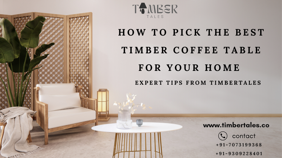 How to Pick the Best Timber Coffee Table for Your Home – Expert Tips f ...