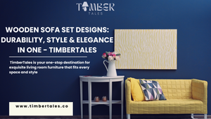 Wooden Sofa Set Designs: Durability, Style &amp; Elegance in One - TimberTales